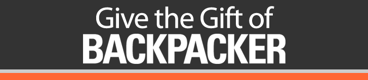 Give the gift of Backpacker Magazine - 1 Year for $12